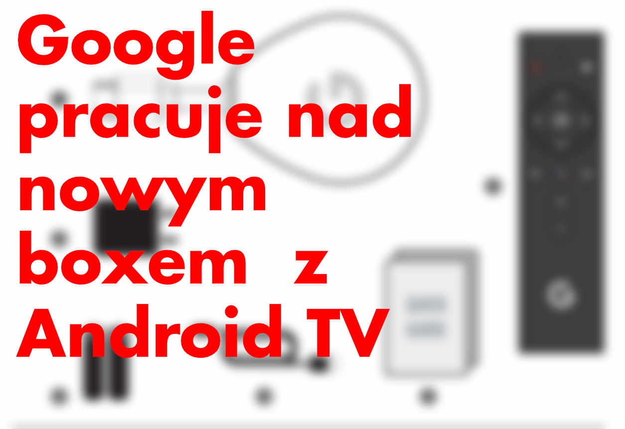 https://www.fandroid.com.pl/wp-content/uploads/google-tv.jpg